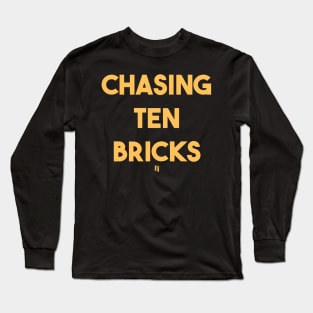 Chasing Ten Bricks Long Sleeve T-Shirt